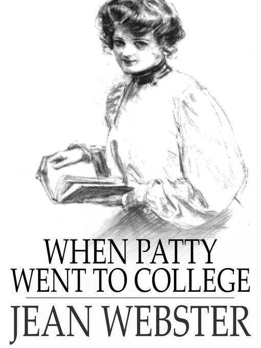 Title details for When Patty Went to College by Jean Webster - Available